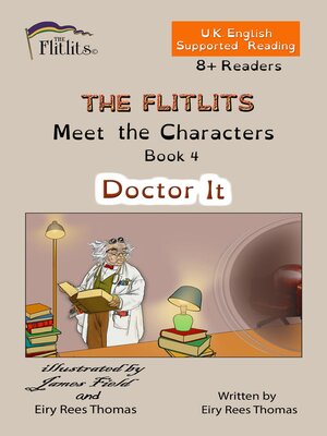 cover image of THE FLITLITS, Meet the Characters, Book 4, Doctor It, 8+Readers, U.K. English, Supported Reading